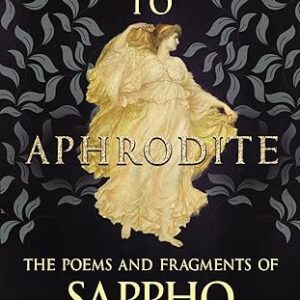 Ode to Aphrodite - The Poems and Fragments